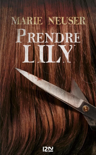 Prendre Lily - Marie Neuser - Univers Poche