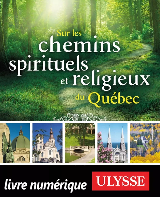 Sur les chemins spirituels et religieux du Québec -  Collectif - Ulysse