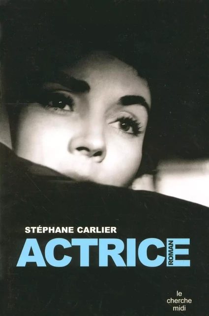 Actrice - Stéphane Carlier - Cherche Midi