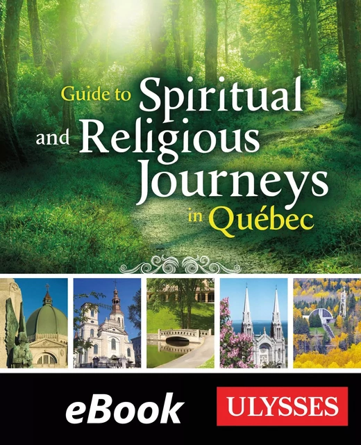 Guide to Spiritual and Religious Journeys in Québec -  Collectif - Ulysse