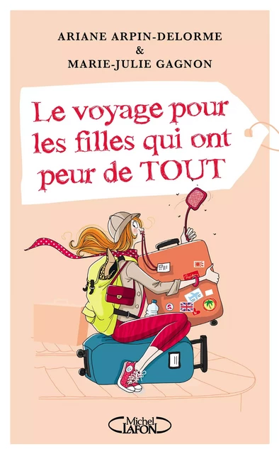 Le voyage pour les filles qui ont peur de tout - Ariane Arpin-Delorme, Marie-Julie Gagnon - Michel Lafon