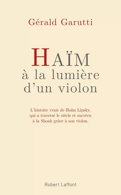 Haïm, à la lumière d'un violon - Gérald Garutti - Groupe Robert Laffont