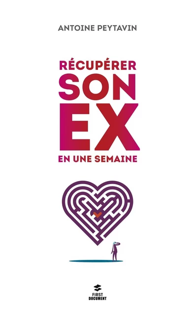 Récupérer son ex en une semaine - Antoine Peytavin - edi8