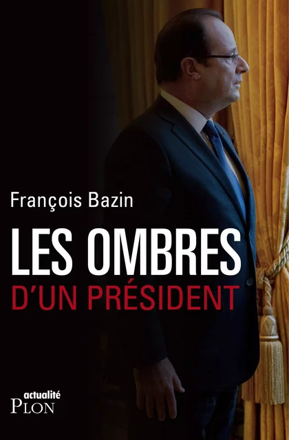 Les ombres d'un Président - François Bazin - Place des éditeurs