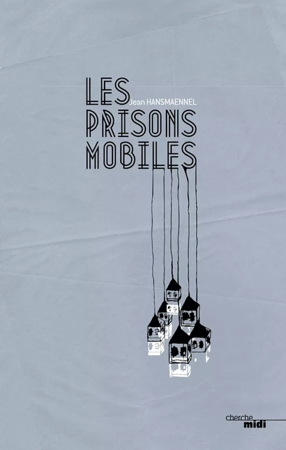 Les Prisons mobiles - Jean HansMaennel - Cherche Midi