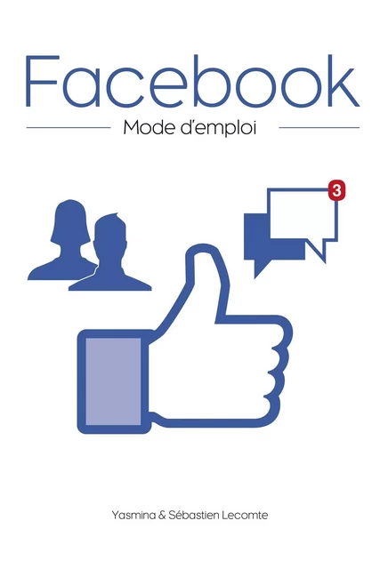 Facebook, mode d'emploi - Yasmina Lecomte, Sébastien Lecomte - edi8