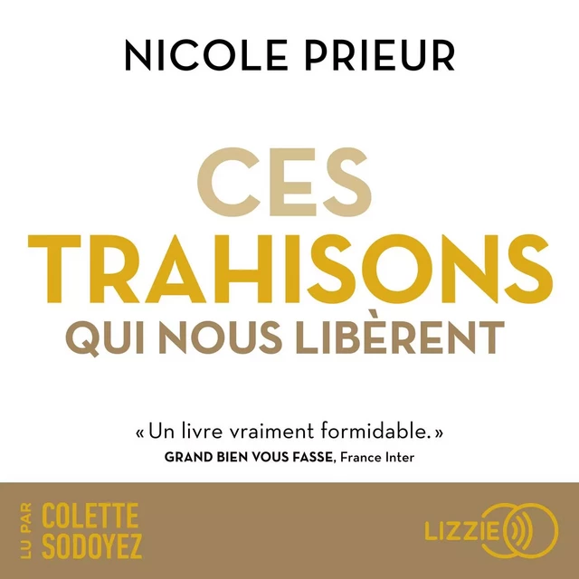 Ces trahisons qui nous libèrent - Nicole Prieur - Univers Poche