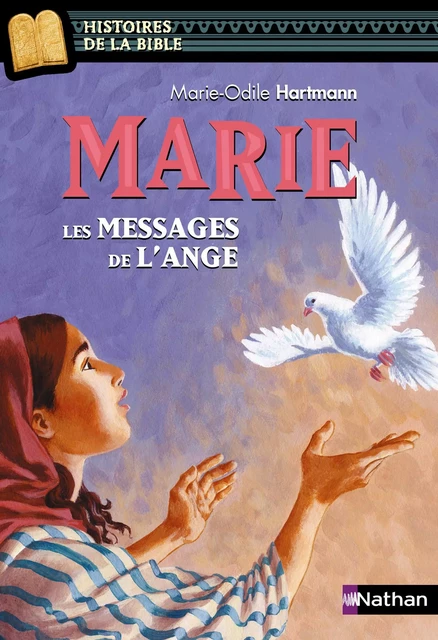 Marie, les messages de l'ange - Histoires de la Bible - Dès 11 ans - Marie-Thérèse Davidson, Marie-Odile Hartmann - Nathan