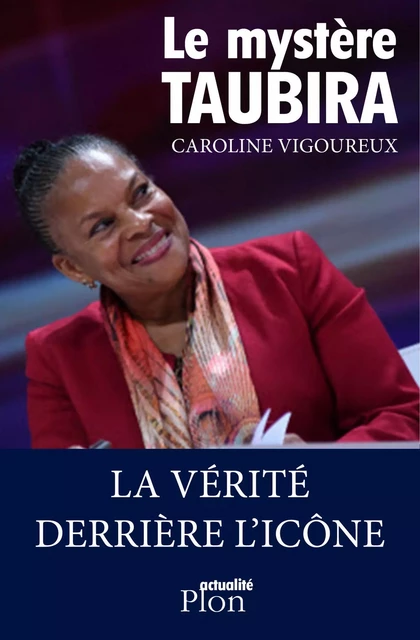 Le mystère Taubira - Caroline Vigoureux - Place des éditeurs