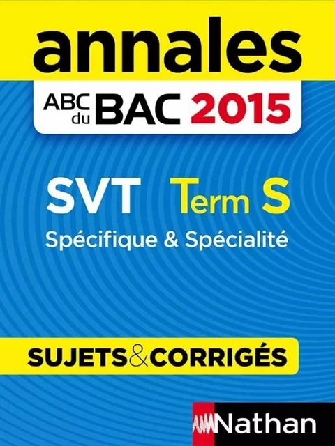 Annales ABC du BAC 2015 SVT Term S Spécifique et spécialité - Christophe Durand, Frédéric Lalevée - Nathan