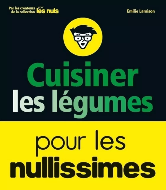 Cuisiner les légumes pour les nullissimes - Émilie Laraison - edi8