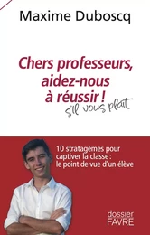 Chers professeurs, aidez-nous à réussir ! - 10 stratagèmes pour captiver la classe : le point de vue