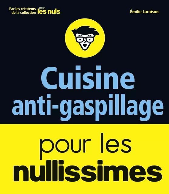 Cuisine anti-gaspillage pour les nullissimes - Émilie Laraison - edi8