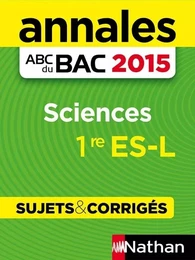 Annales ABC du BAC 2015 Sciences 1ère ES-L - Sujets & corrigés