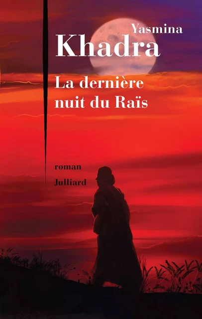 La Dernière nuit du Raïs - Yasmina Khadra - Groupe Robert Laffont