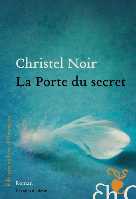 La Porte du secret - Christel Noir - Héloïse d'Ormesson