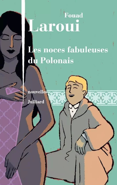 Les Noces fabuleuses du Polonais - Fouad Laroui - Groupe Robert Laffont