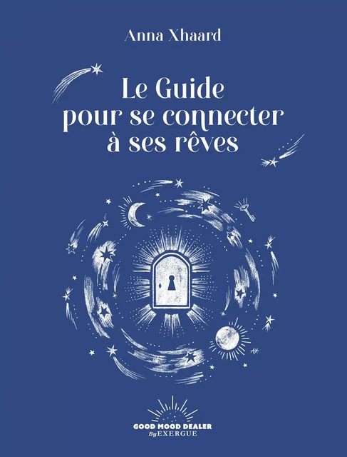 Guide pour se connecter à vos rêves - Anna Xhaard - Courrier du livre