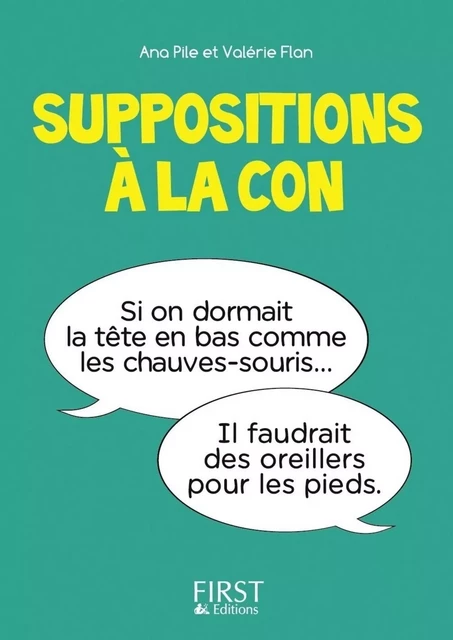 Petit livre de - Suppositions à la con - Ana PILE, Valérie FLAN - edi8