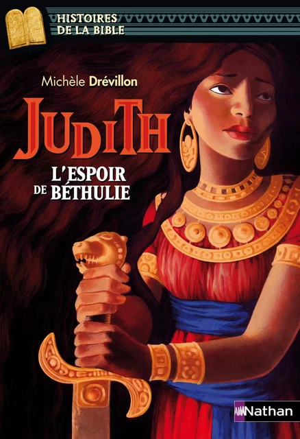 Judith, l'espoir de Béthulie - Histoires de la Bible - Dès 11 ans - Michèle Drevillon - Nathan