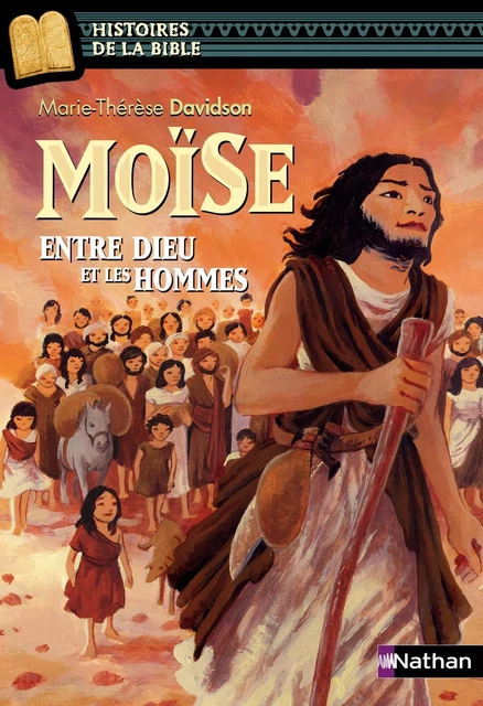 Moïse, entre Dieu et les hommes - Histoires de la Bible - Dès 11 ans - Marie-Thérèse Davidson - Nathan