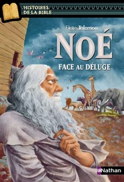 Noé, face au déluge - Histoires de la Bible - Dès 11 ans