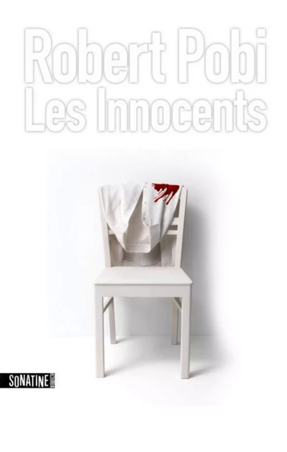 Les Innocents - Robert Pobi - Sonatine