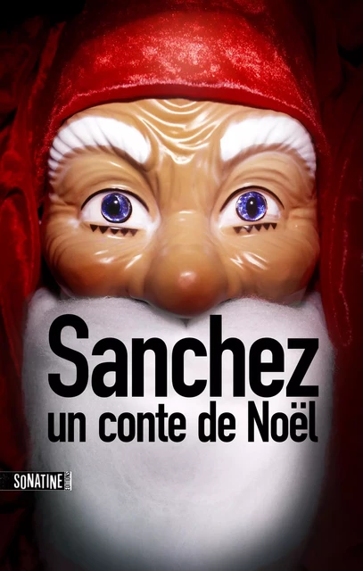 Sanchez : Un conte de Noël -  Bourbon Kid (Anonyme) - Sonatine