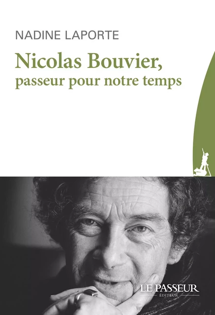 Nicolas Bouvier, passeur pour notre temps - Nadine Laporte - Le Passeur