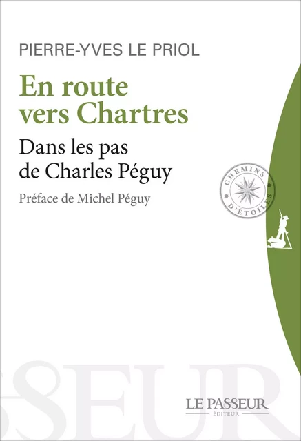 En route vers Chartres - Dans les pas de Charles Péguy - Pierre-Yves Le Priol - Le Passeur