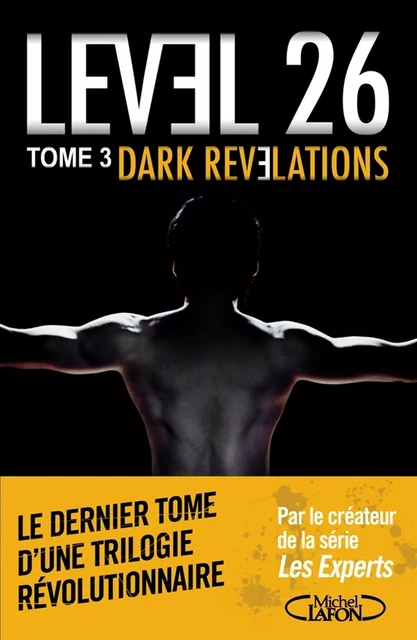 Level 26 - tome 3 Dark revelations - Anthony E. Zuiker - Michel Lafon