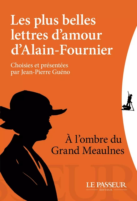 Les plus belles lettres d'amour d'Alain Fournier -  Alain-Fournier - Le Passeur