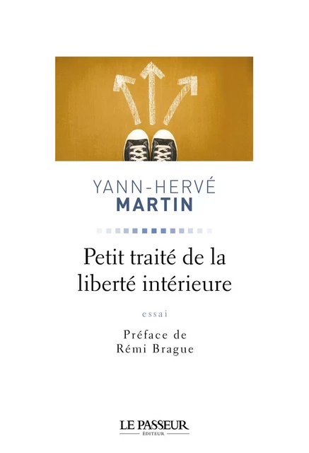 Petit traité de la liberté intérieure - Yann-Hervé Martin - Le Passeur