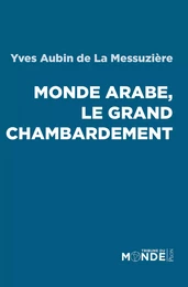 Monde arabe, le grand chambardement