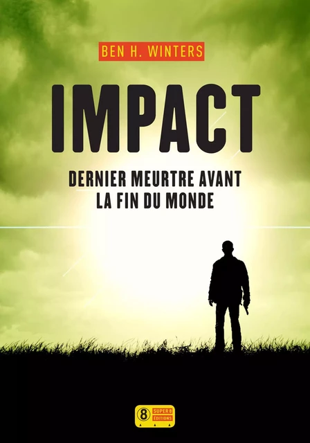 Impact - Dernier meurtre avant la fin du monde 3 - Ben H. Winters - Sonatine