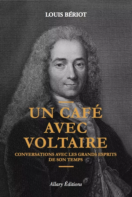 Un café avec Voltaire - Louis Bériot - Allary éditions