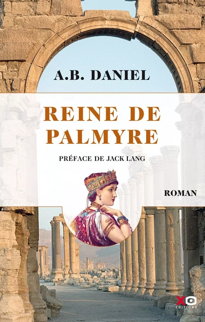 Reine de Palmyre 1 volume - Antoine B. Daniel - XO éditions