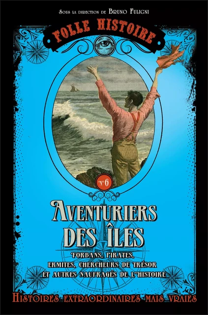 Folle Histoire - Les aventuriers - Bruno Fuligni - Editions Prisma