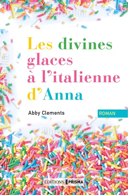 Les divines glaces italiennes d'Anna - Abby Clements - Editions Prisma