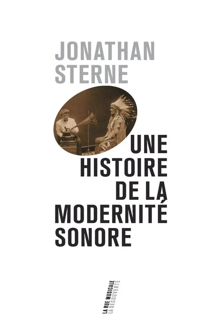 Une histoire de la modernité sonore - Jonathan Sterne - La Découverte