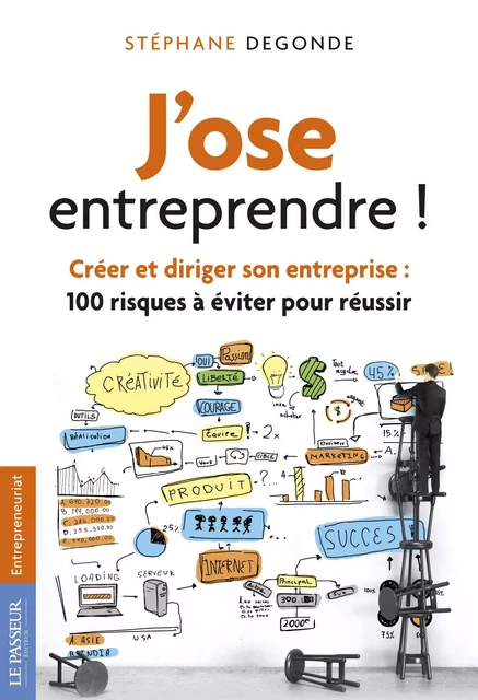 J'ose entreprendre ! - Stéphane Degonde - Le Passeur