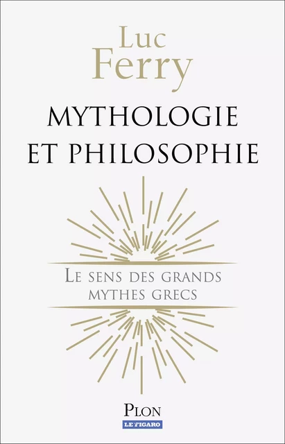 Mythologie et philosophie - Luc Ferry - Place des éditeurs