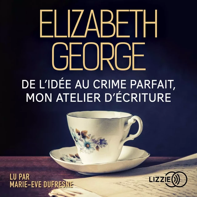 De l'idée au crime parfait, mon atelier d'écriture - Elizabeth GEORGE - Univers Poche