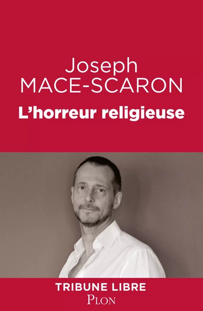 L'horreur religieuse - Joseph Macé-Scaron - Place des éditeurs