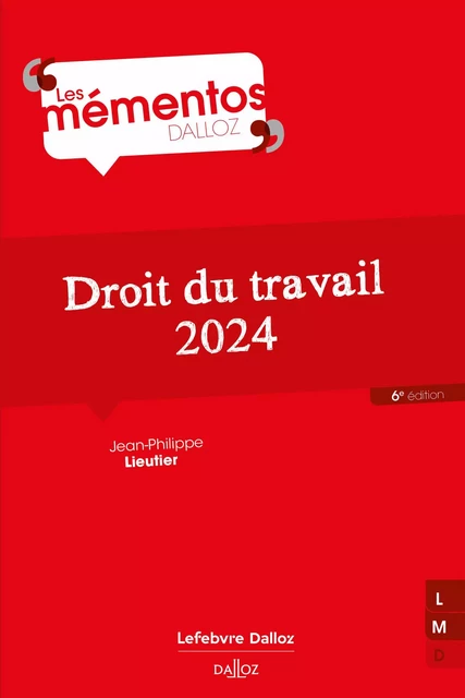 Droit du travail 2024 6ed - Jean-philippe Lieutier - Groupe Lefebvre Dalloz