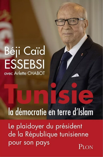 Tunisie : la démocratie en terre d'islam - Beji Caïd Essebsi, Arlette Chabot - Place des éditeurs