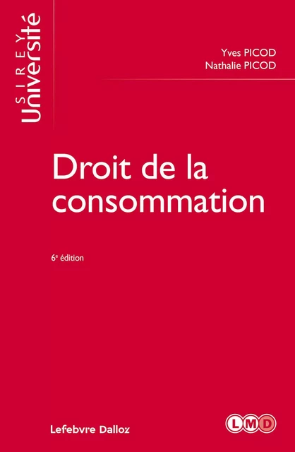 Droit de la consommation - 6e édition - Yves Picod, Nathalie Picod - Groupe Lefebvre Dalloz