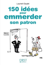 Petit Livre de - 150 idées pour emmerder son patron