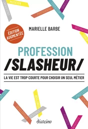 Profession slasheur - La vie est trop court pour choisir un seul métier