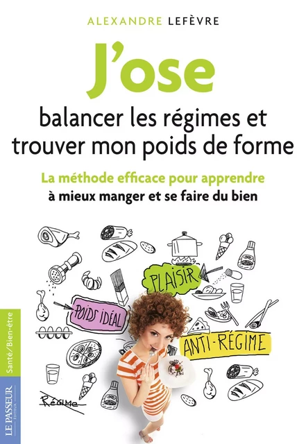 J'ose balancer les régimes et trouver mon poids de forme - Alexandre Lefèvre - Le Passeur